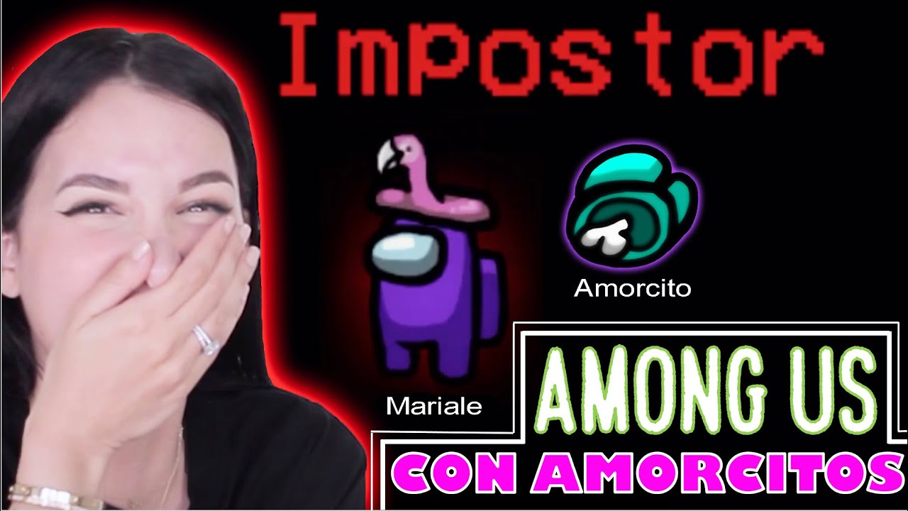 JUGANDO AMONG US CON MIS AMORCITOS - Día 99 | Mariale SinPatuque