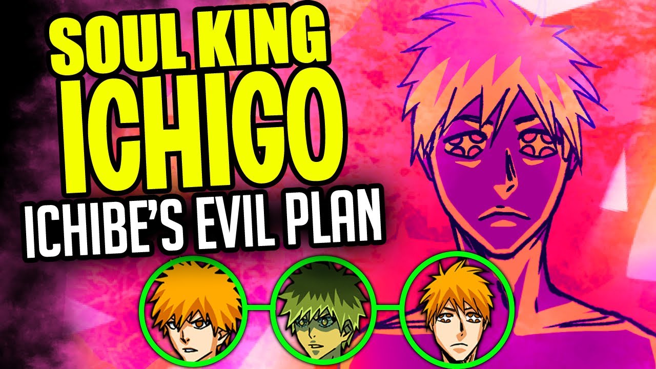 ICHIGO BECOMES SOUL KING?! | ICHIBE’S HORRIFIC PLAN UNFOLDS | BLEACH What If