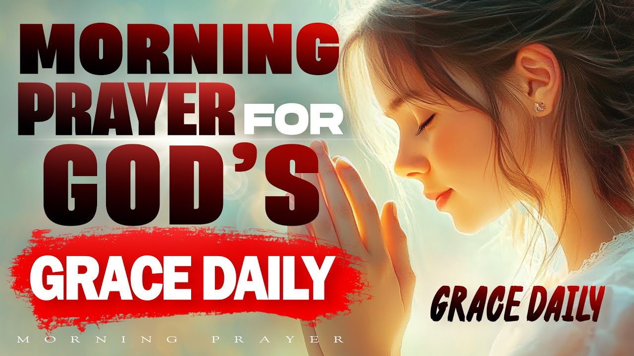 Your Grace Is Enough | A Morning Prayer for God&rsquo;s Grace Daily | Morning Prayer