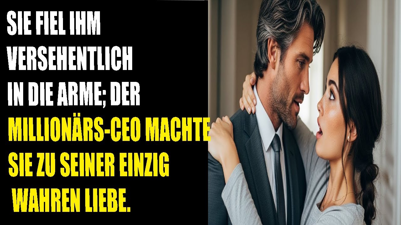 Sie fiel ihm versehentlich in die Arme; der Millionärs-CEO machte sie daraufhin zu seiner einzigen