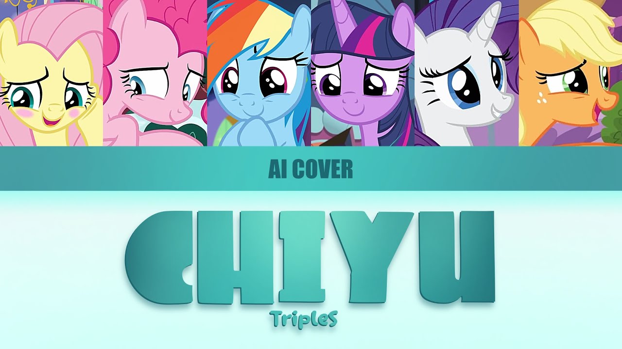 CHIYU - MANE 6 AI COVER [ORIGINAL BY: TRIPLES]