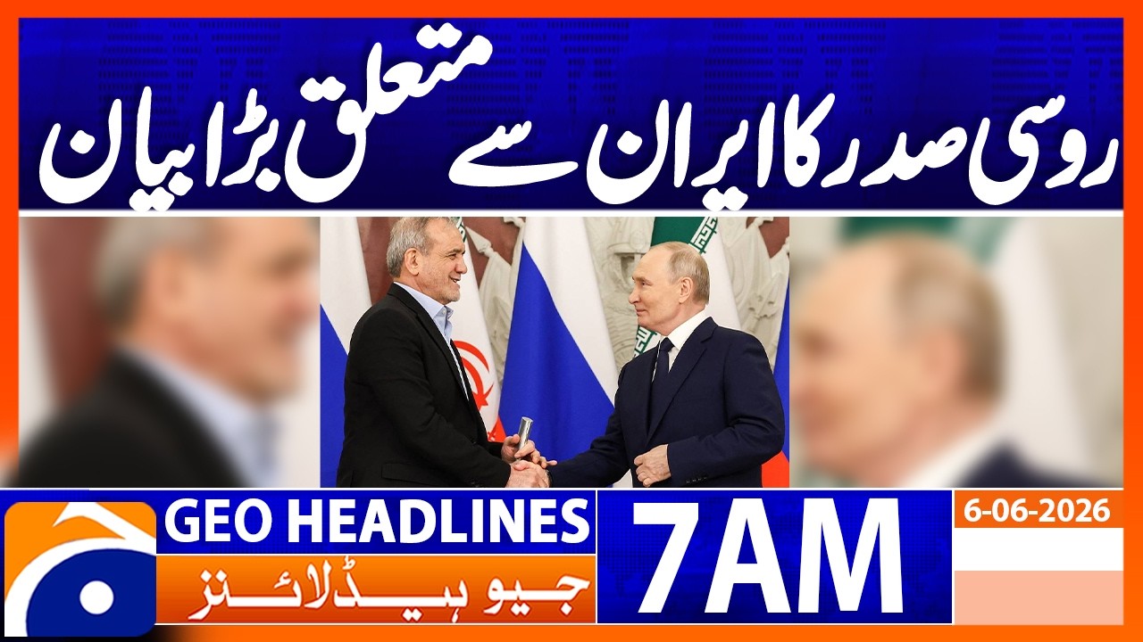 Russian President's big statement on Iran | 7 AM Headlines Geo News | 6 June 2026