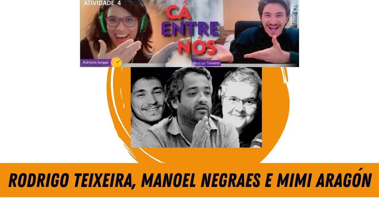 C&Aacute; ENTRE N&Oacute;S EM REDE | Rodrigo Teixeira, Manoel Negraes e Mimi Arag&oacute;n - Acessibilidade Cultural