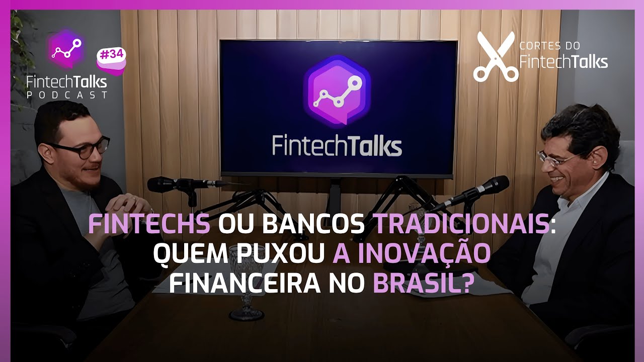 Fintechs ou bancos tradicionais: quem puxou a inova&ccedil;&atilde;o financeira no Brasil? [Cortes Fintech Talks]