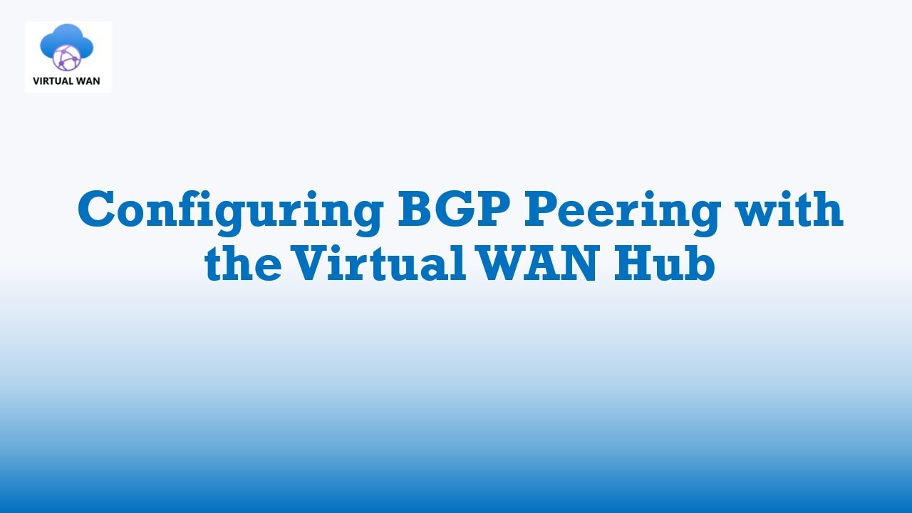 Configuring BGP Peering with the Virtual WAN Hub (Preview Feature)
