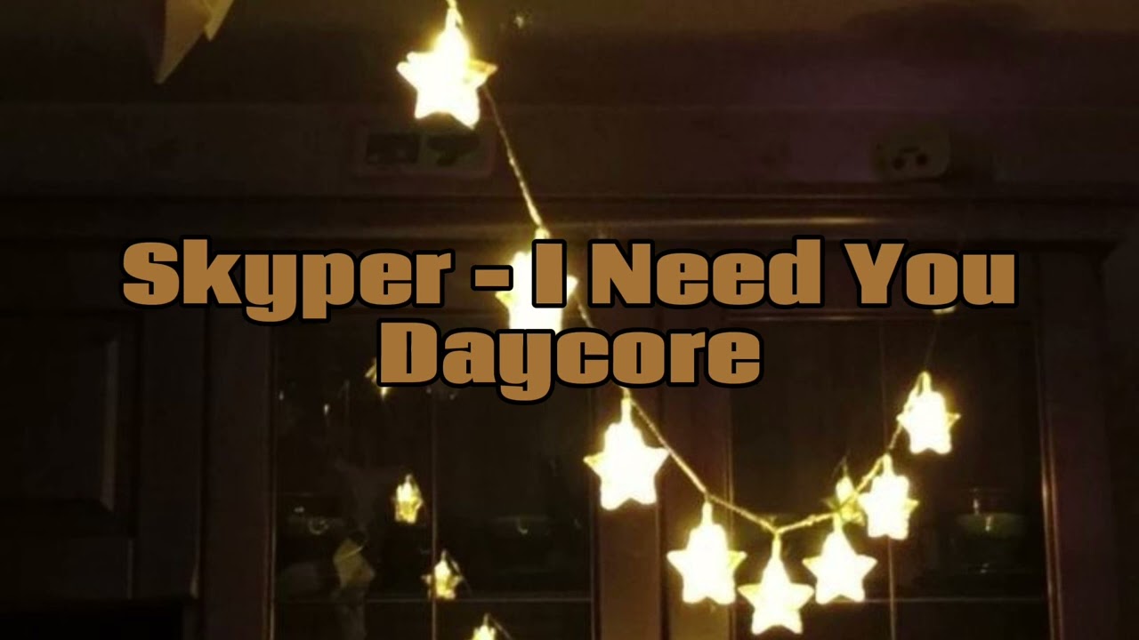 Skyper - I Need You // Daycore // Request