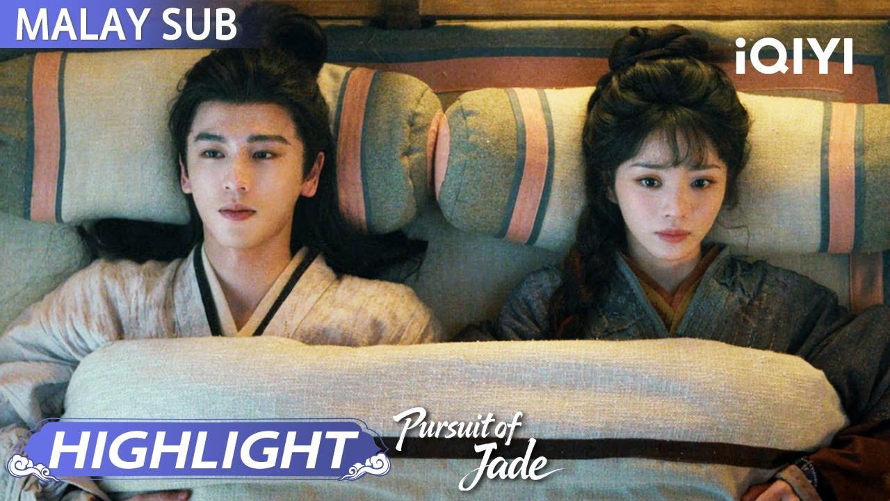 Highlight 8: Yan & Yu tidur sama! Cium💋(tanpa susunan tertentu)| Pursuit of Jade 逐玉 |iQIYI Malaysia