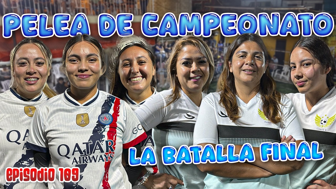 JALONES DE GRE&Ntilde;AS por el CAMPEONATO 🔥🥵 FINAL FEMENIL de BARRIO ⚽️💥