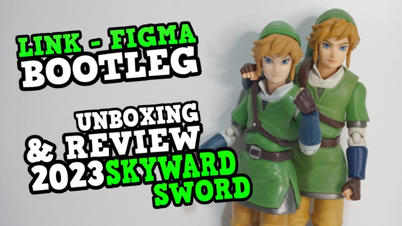 UNBOXING & REVIEW / Link Skyward Sword BOOTLEG 2023 - Figma