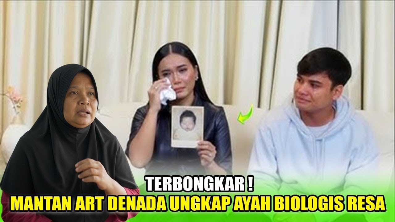 MENGEJUTKAN❗DENADA BONGKAR SOSOK AYAH BIOLOGIS RESA YANG DITELANTARKAN 24 TAHUN, ARTIS INISAIL 