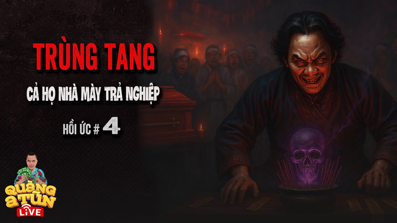Truyện ma làng quê Quàng  Tũn live : TRÙNG TANG NGƯỜI CHẾT TRỞ VỀ BÁO OÁN tập 4