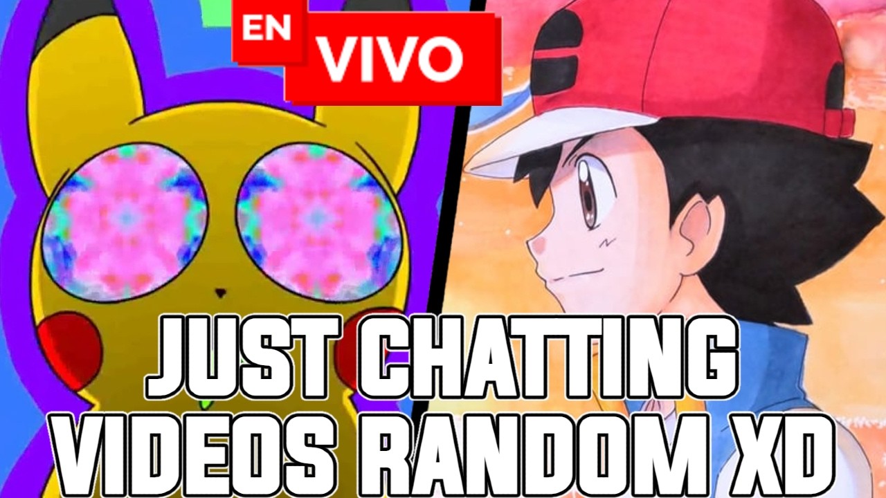 JUST CHATTING Y POKEMON CON VIDEOS RANDOM DE SUSCRIPTORES | NOTICIAS Y MUNDO #pokemon
