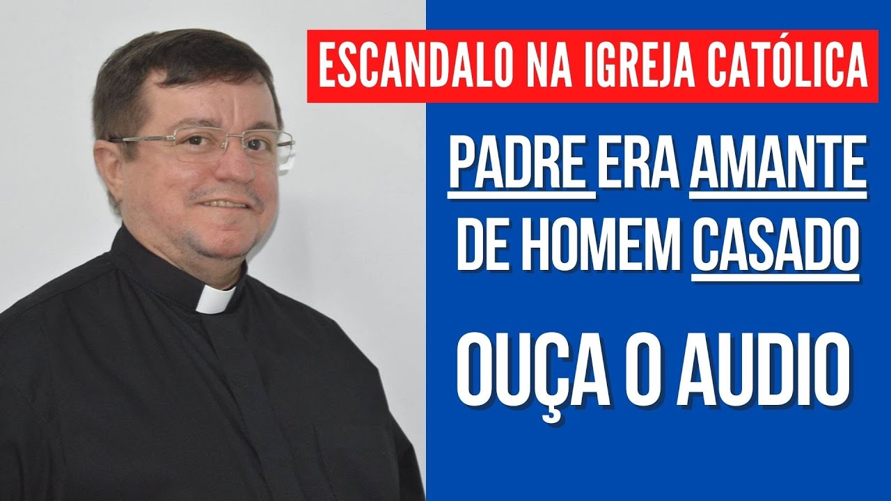 [ESCÂNDALO NA IGREJA] PADRE de Natal-RN era amante de homem CASADO