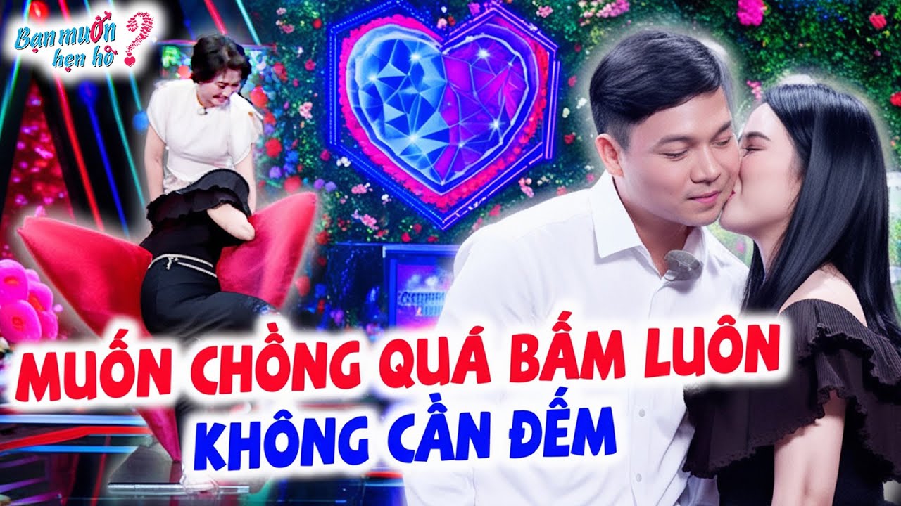 Chị gái U40 muốn chồng gấp BẤM LUÔN KHÔNG CẦN ĐẾM vì gặp ông bố lỡ lần đò quá OK | Bạn Muốn Hẹn Hò