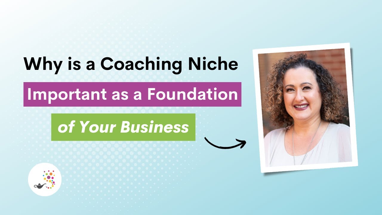 Why is a Coaching Niche Important as a Foundation of Your Business