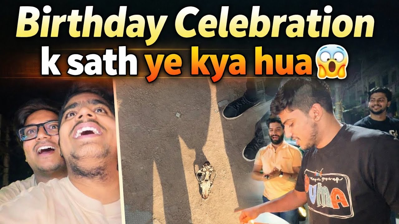 Birthday Celebration 🎉 k baad mila skull😱