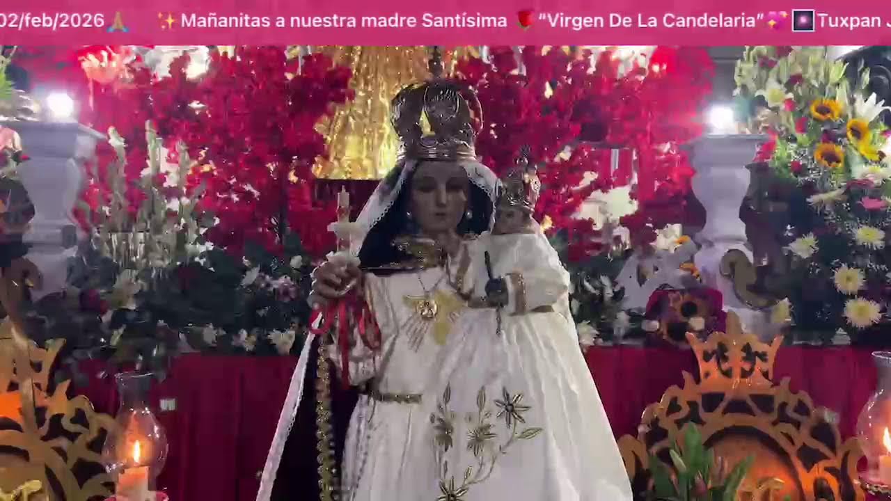 ✨Mañanitas a nuestra madre Santísima 🌹“Virgen De La Candelaria”💖🎆Tuxpan Jal🎆