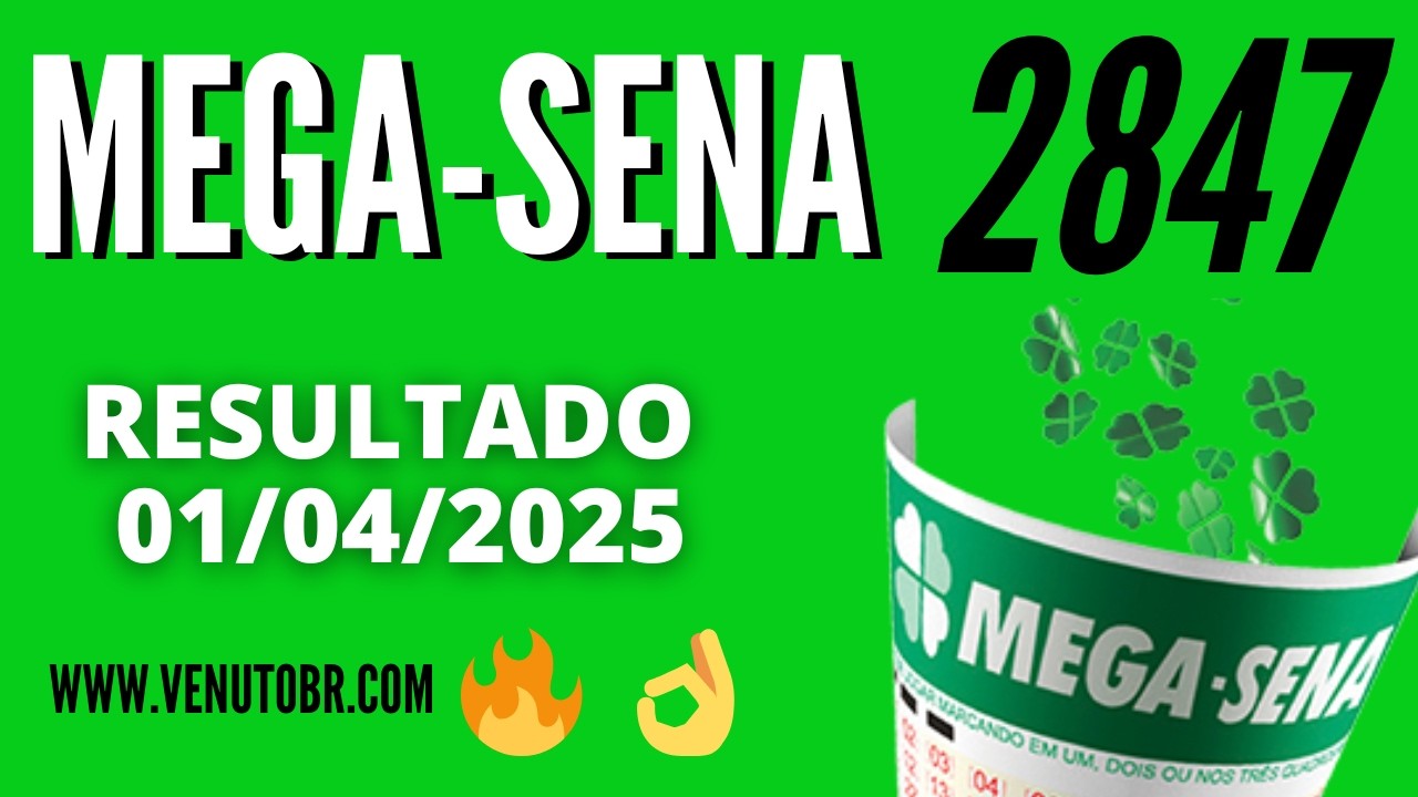🍀 Resultado Mega-Sena 2847