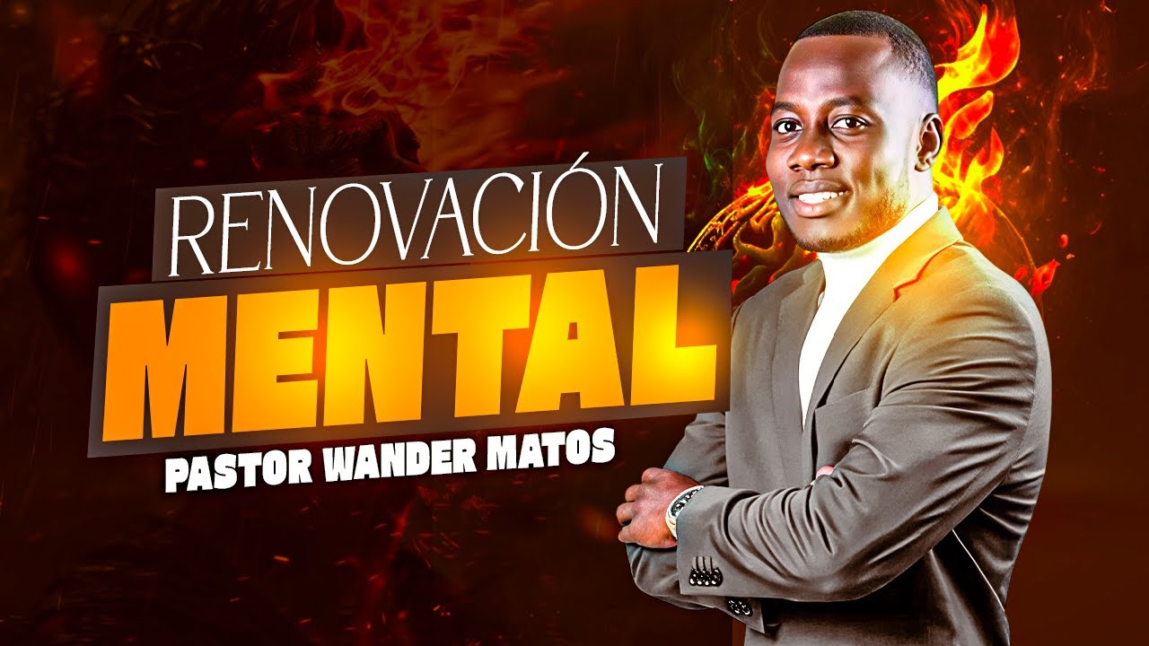 RENOVACIÓN MENTAL | PASTOR WANDER MATOS | CONGREGACIÓN LUZ Y VIDA