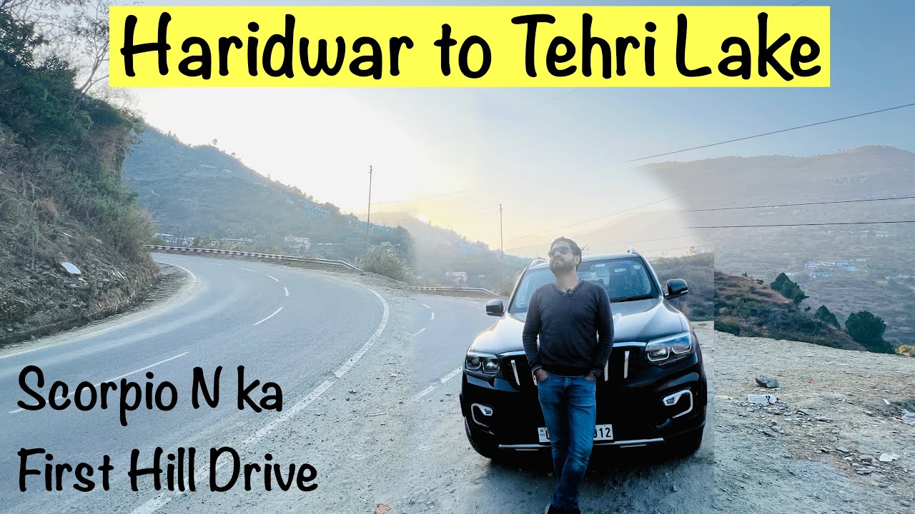 EP-02 Haridwar to New Tehri By Road in Scorpio N |Haridwar & Tehri Lake Trip| Believe Your Passion