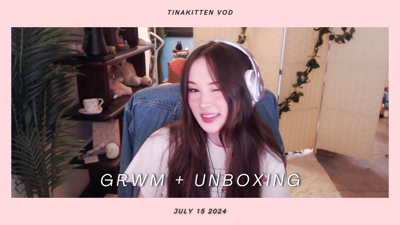 [07/15/24] GRWM + UNBOXING + ANNOUNCEMENT :) - TinaKitten VOD