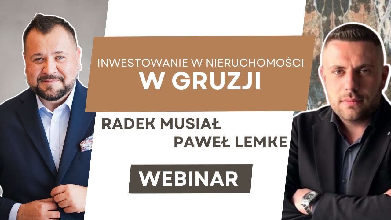Inwestowanie w nieruchomości w Gruzji | WEBINAR | Paweł Lemke i Radosław Musiał