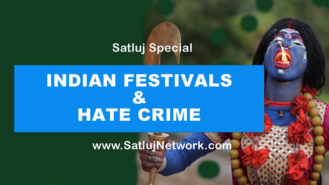 Indian Festivals & Hate Crime | Satluj Network