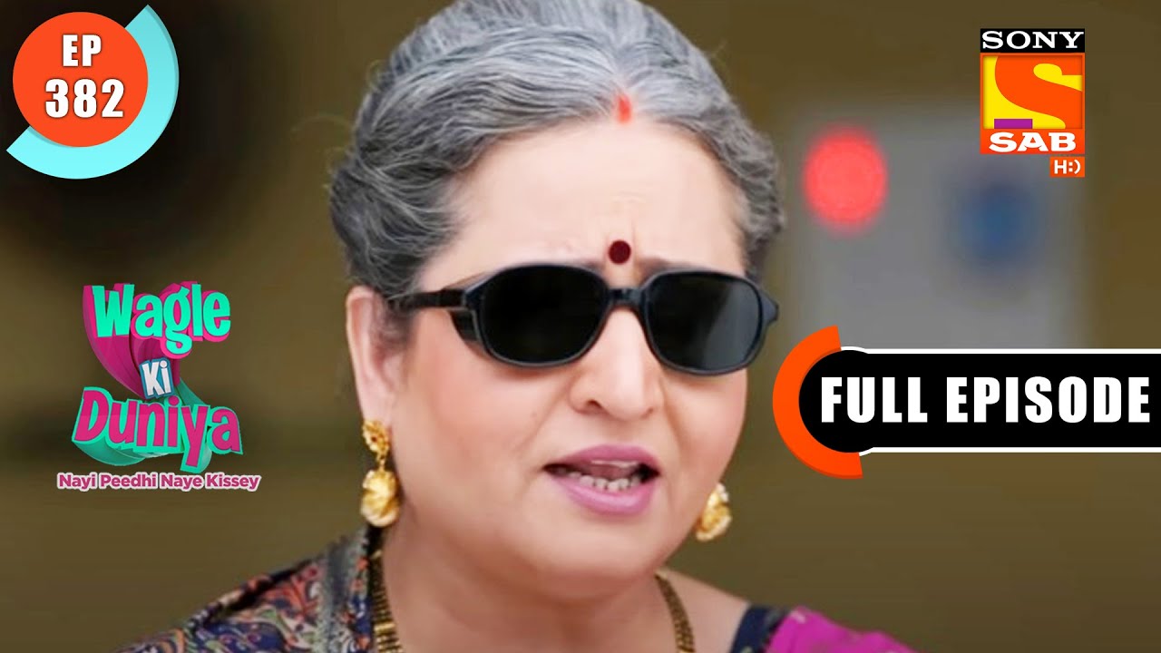 ' The Relatives' - Wagle Ki Duniya - Ep 382 - Full Episode - 20 June 2022