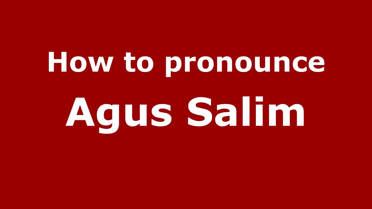 How to pronounce Agus Salim (Indonesia/Indonesian) - PronounceNames.com