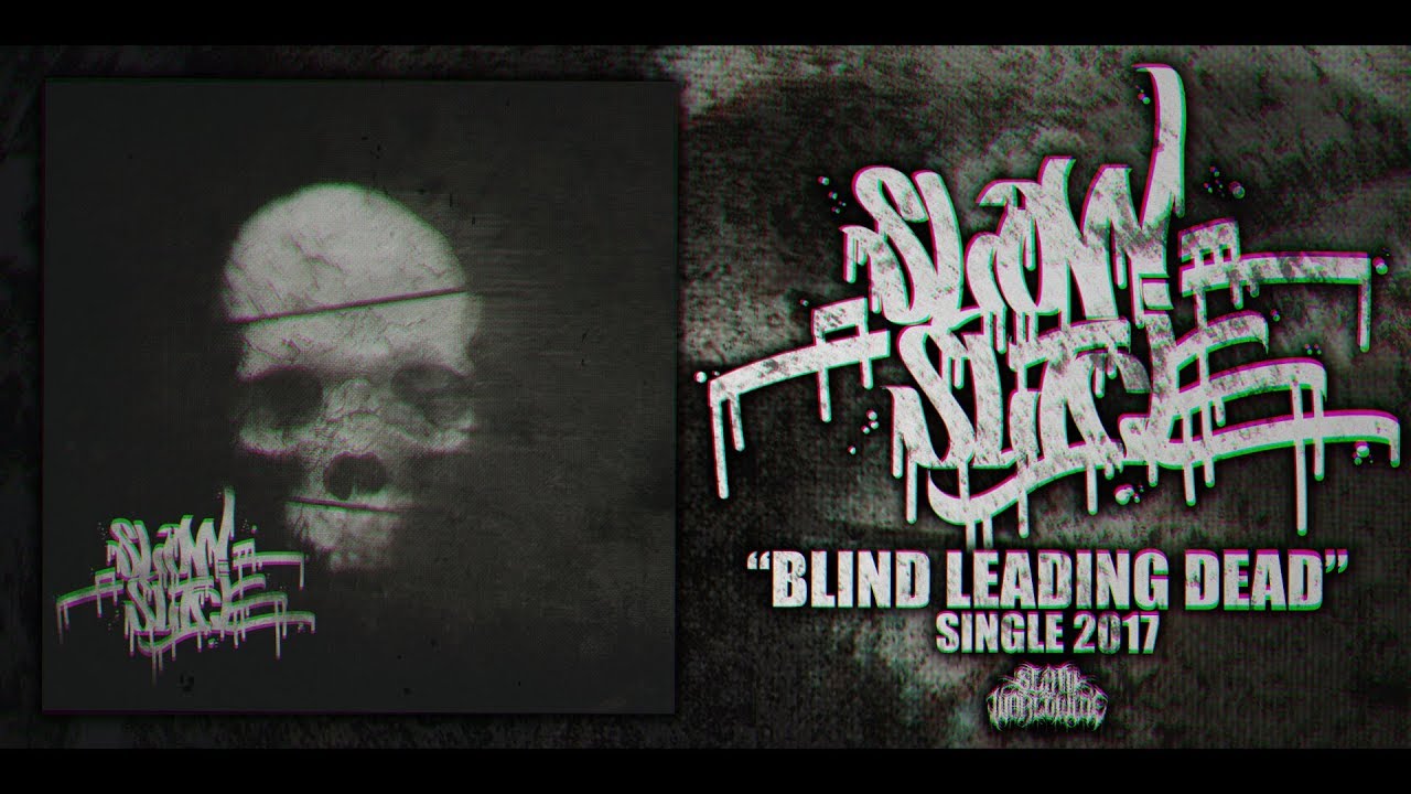SLOW SLICE - BLIND LEADING DEAD [DEBUT SINGLE] (2017) SW EXCLUSIVE