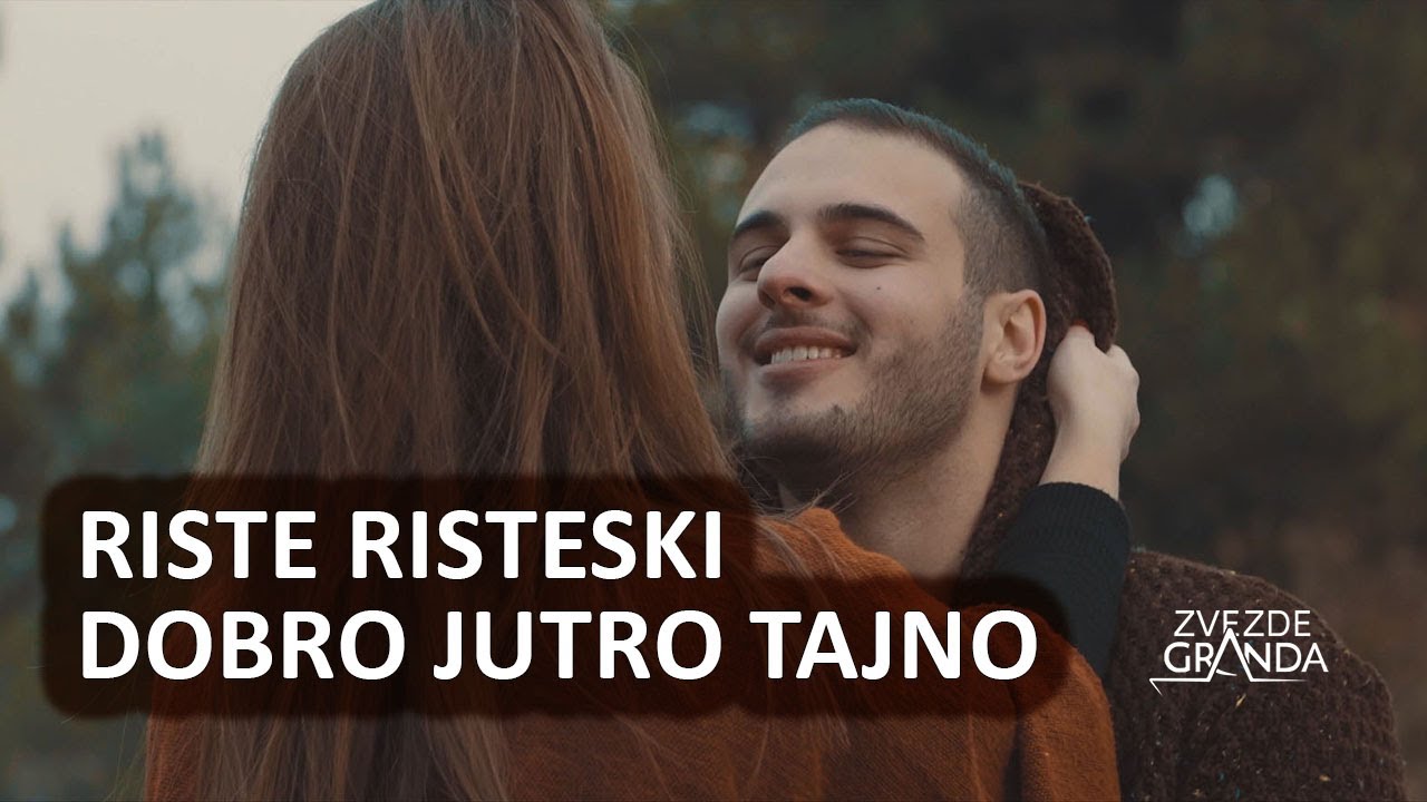 RISTE RISTESKI - DOBRO JUTRO TAJNO (OFFICIAL VIDEO)