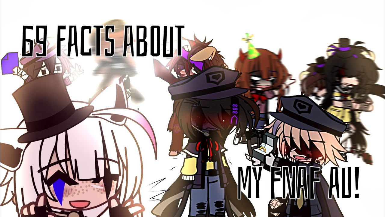 (OLD) 69 Facts about my FnaF AU (that nobody asked for) || Warnings in video (Please don't flop 🛐)