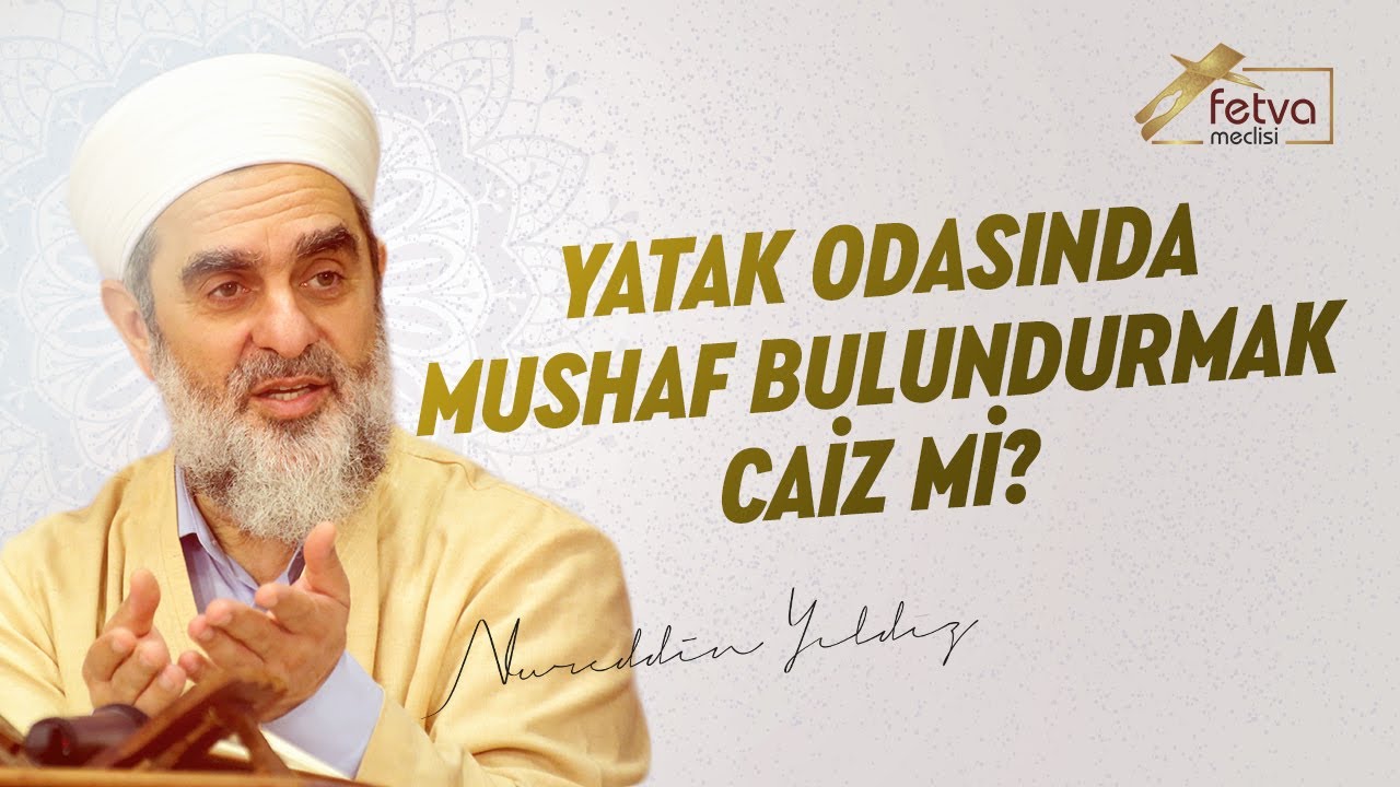 Yatak Odasında Mushaf Bulundurmak Caiz Mi? - Nureddin Yıldız - fetvameclisi.com