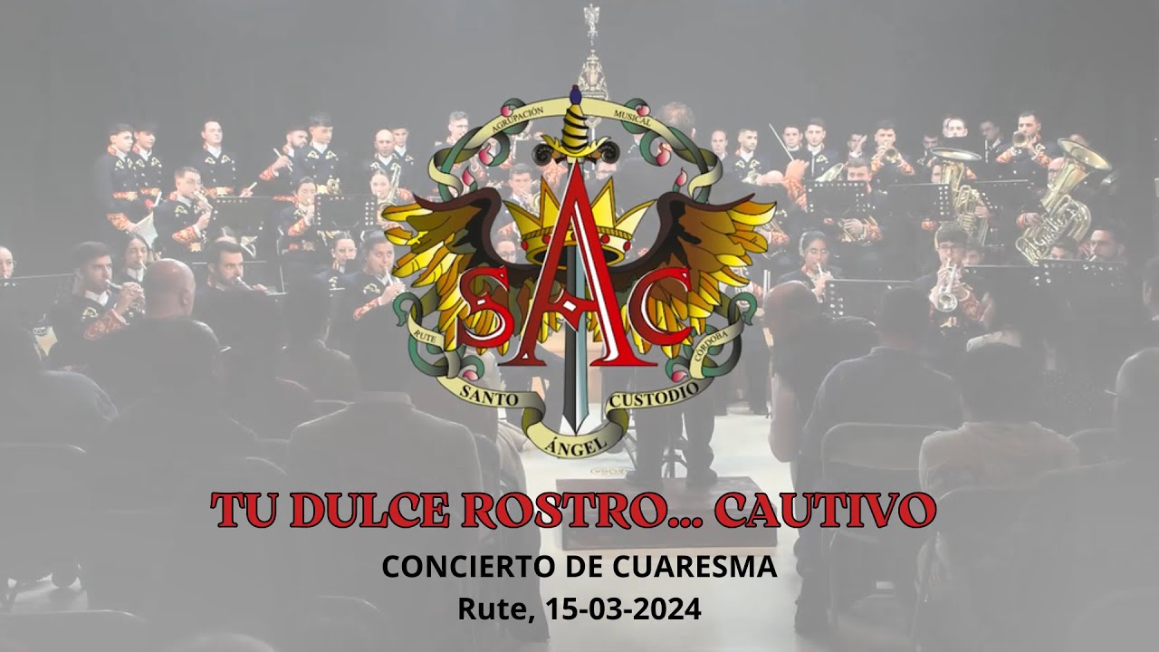 Tu dulce rostro... Cautivo - A.M. SANTO ÁNGEL CUSTODIO DE RUTE - Concierto de Cuaresma 2024