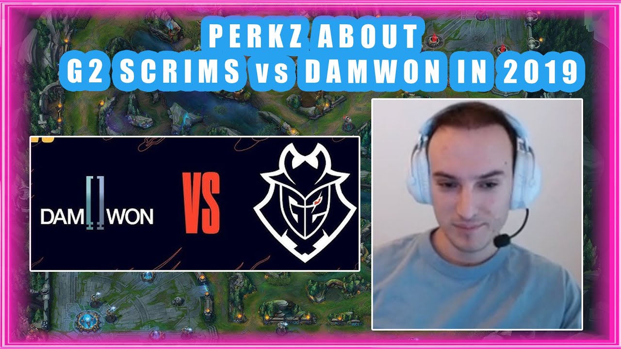 Perkz About G2 SCRIMS vs DAMWON in 2018/2019 👀