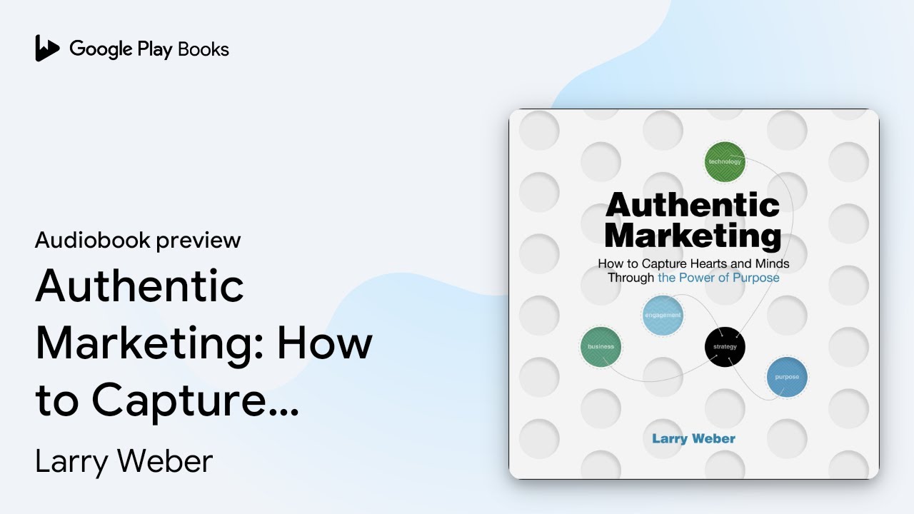 Authentic Marketing: How to Capture Hearts and&hellip; by Larry Weber &middot; Audiobook preview