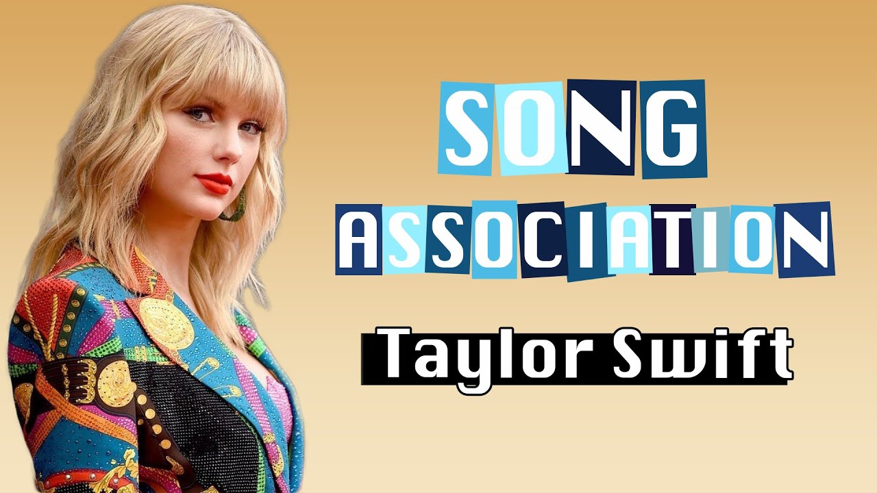 Song Association || Taylor Swift VERSION