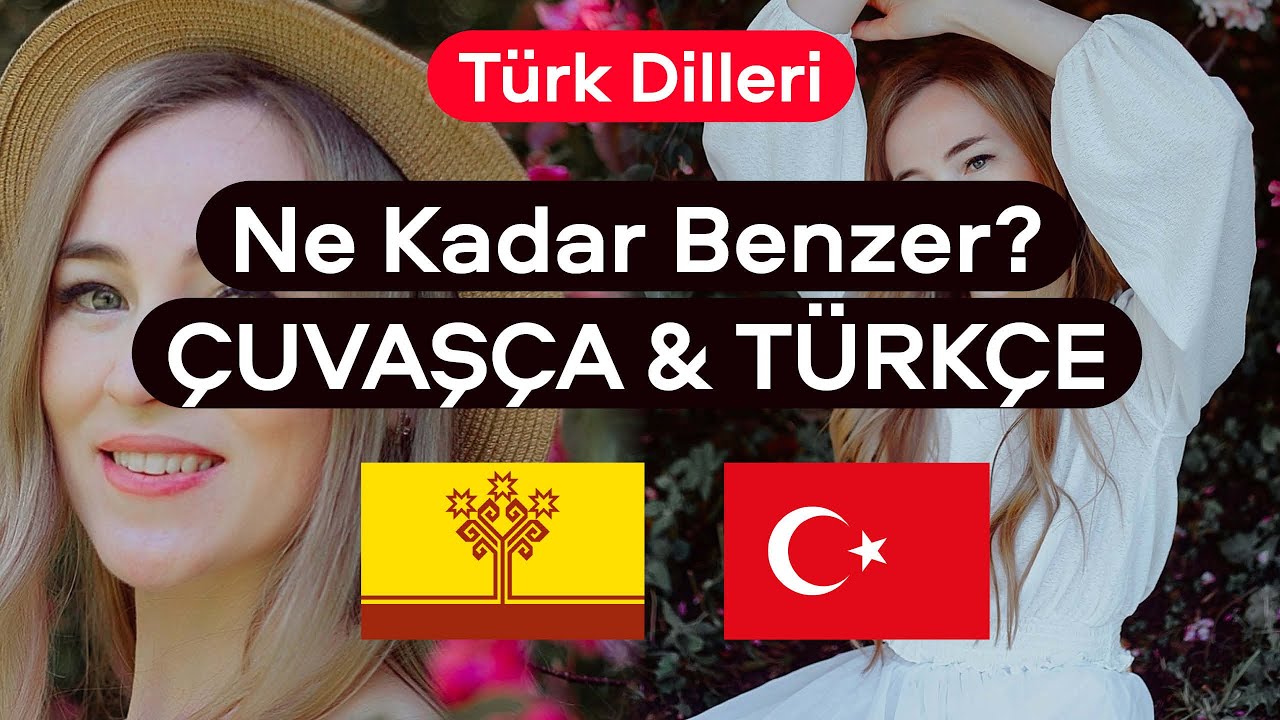 (Böl. 1) Ne Kadar Benzer? Çuvaşça ve Türkçe
