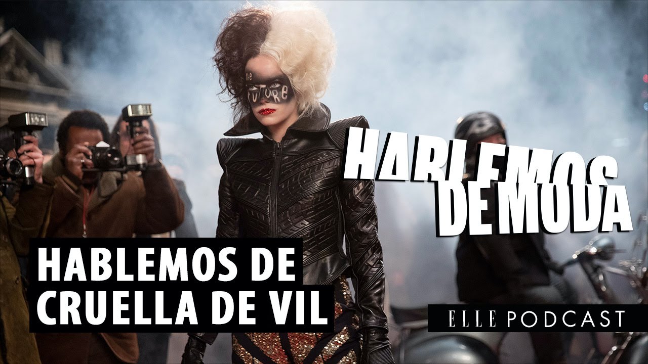 Hablemos de CRUELLA | ELLE Podcast