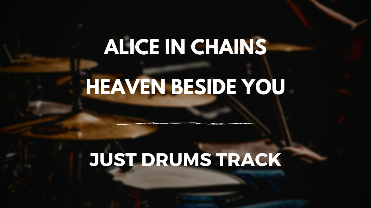 Alice In Chains - Heaven Beside You (just drums)
