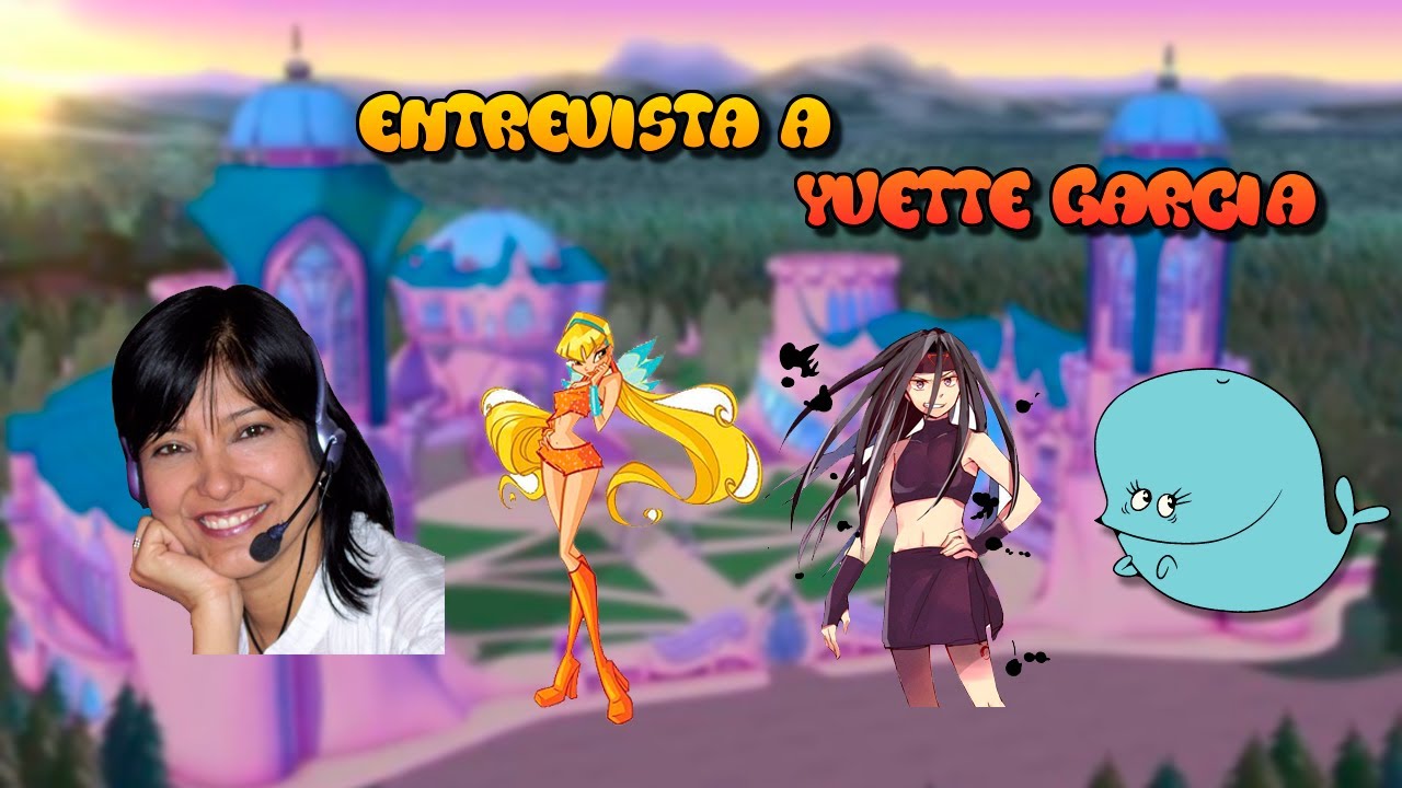 ENTREVISTA YVETTE GARCIA VOZ DE STELLA EN WINX Y MUCHAS MÁS