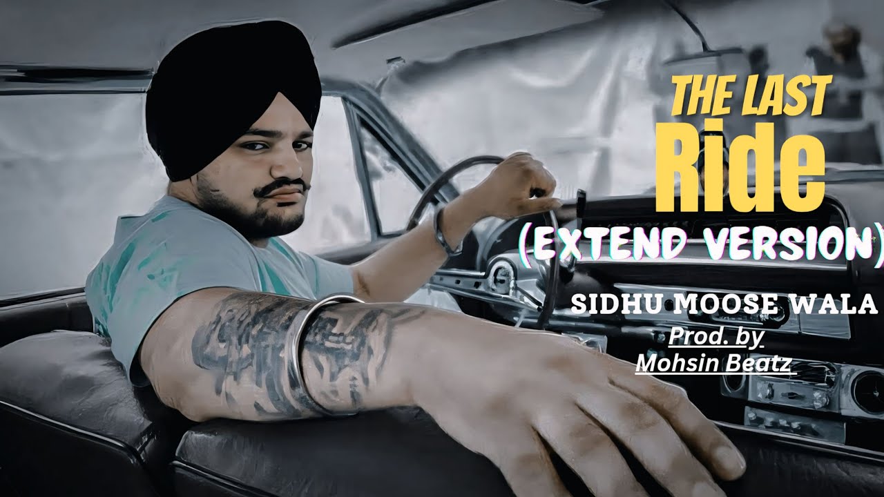 The Last Ride (Extend version)_|_SIDHU MOOSE WALA_Prod. by Mohsin Beatz 