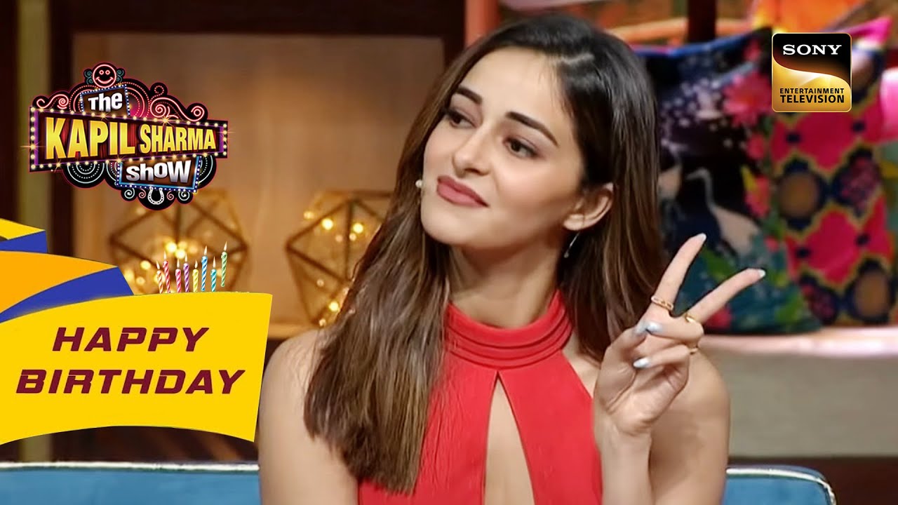 Ananya Serious Scenes में क्यों करती है मस्ती? | The Kapil Sharma Show | Celebrity Birthday Special