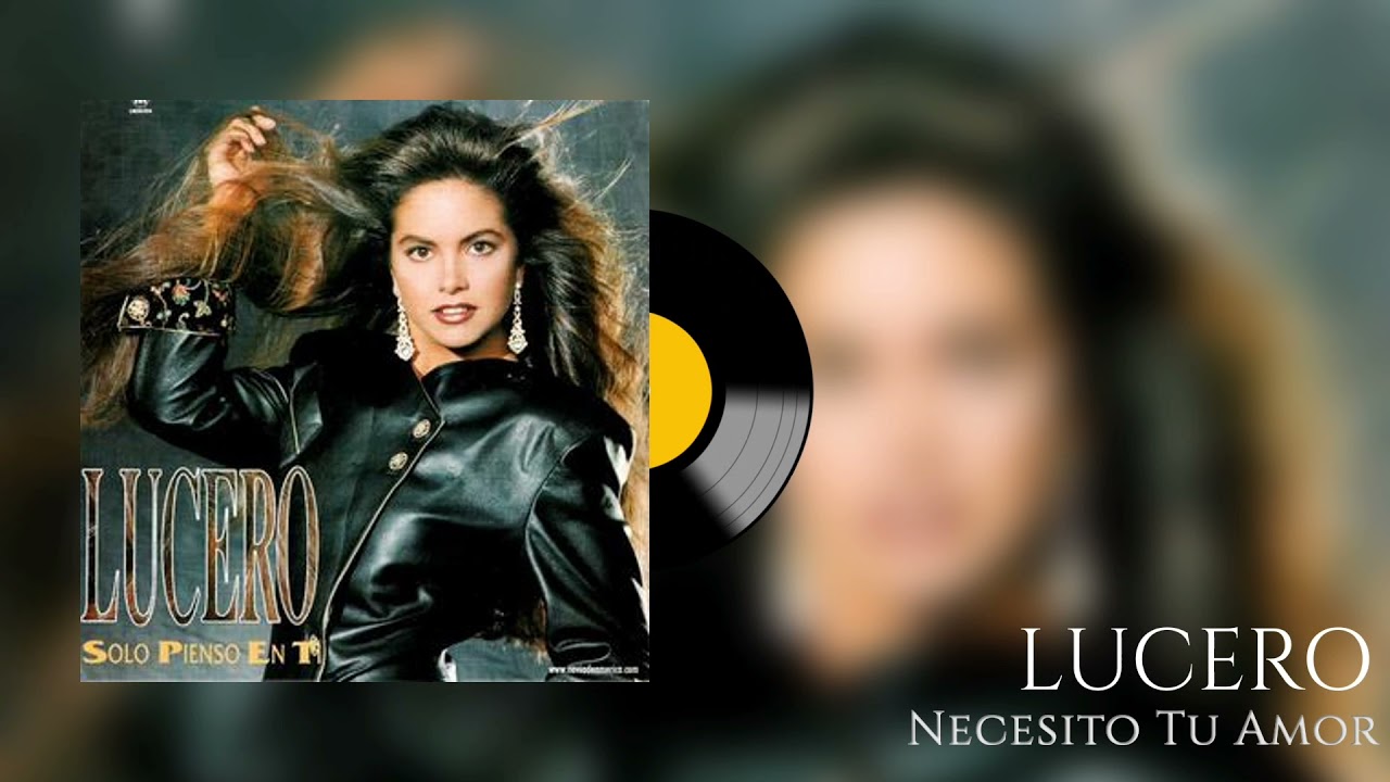 LUCERO Necesito tu Amor