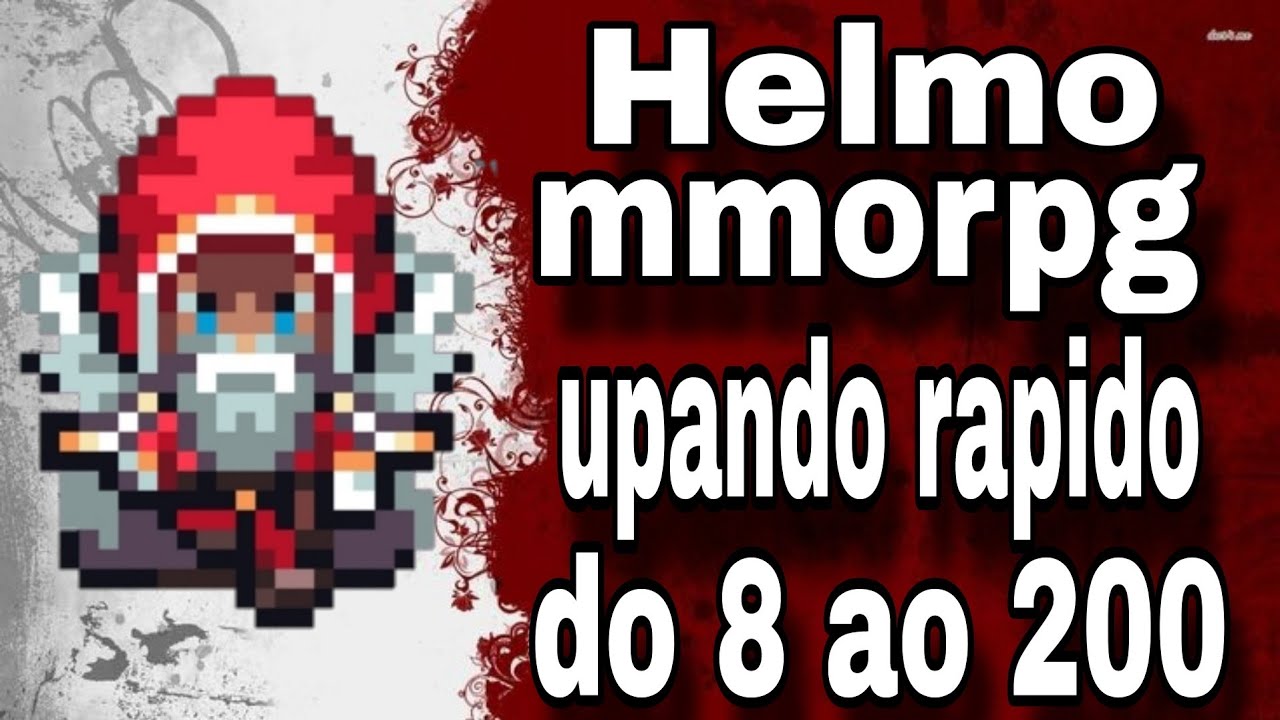 Helmo mmorpg - como upar rápido do 8 ao 200+ atualizado 2024