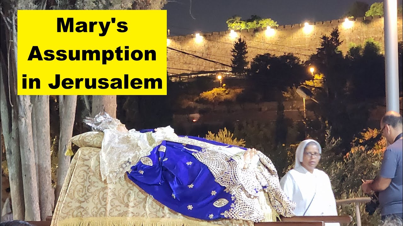 Heavenly Assumption: Celebrating the Virgin Mary's Journey, Body and Soul at Gethsemane, Jerusalem