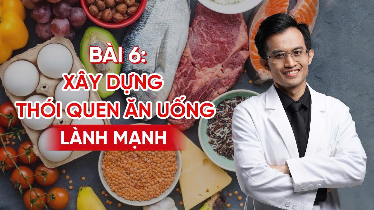 Fasting Cùng Bác Sĩ Hải - Bài 6: Xây Dựng Thói Quen Ăn Uống Lành Mạnh, Phát Triển Bản Thân