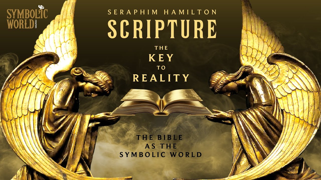 Scripture: The Key to Reality - with Seraphim Hamilton