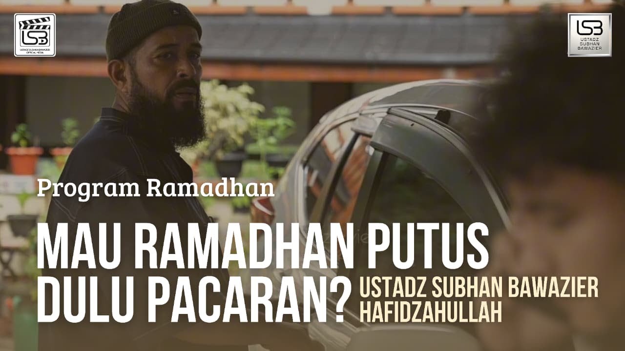 EMANG IYA TAD?! - PUTUS DULU PACARAN MAU PUASA?! | USTADZ SUBHAN BAWAZIER