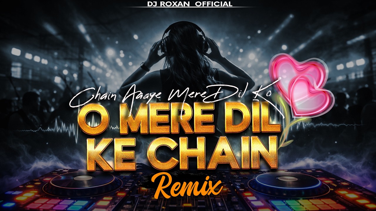 O Mere Dil Ke Chain (Remix) EDM Trance Mix | Romantic Classic | DJ Roxan Official  | EDM 2026